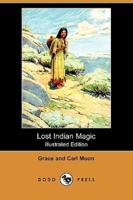 Lost Indian Magic (Illustrated Edition) (Dodo Press)
