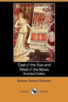 East O' the Sun and West O' the Moon, With Other Norwegian Folk Tales (Illustrated Edition) (Dodo Press)