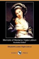 Memoirs of Madame Vigee-Lebrun (Illustrated Edition) (Dodo Press)
