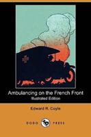 Ambulancing on the French Front (Illustrated Edition) (Dodo Press)