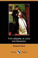 Fort Lafayette; Or, Love and Secession (Dodo Press)