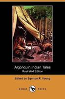 Algonquin Indian Tales (Illustrated Edition) (Dodo Press)
