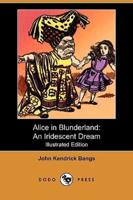 Alice in Blunderland: An Iridescent Dream (Illustrated Edition) (Dodo Press)