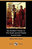 My Southern Home; Or, the South and Its People (Illustrated Edition) (Dodo Press)