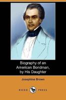 Biography of an American Bondman, by His Daughter (Dodo Press)