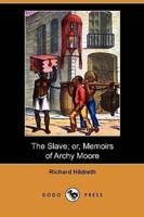 The Slave; Or, Memoirs of Archy Moore (Dodo Press)