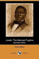 Josiah: The Maimed Fugitive (Illustrated Edition) (Dodo Press)