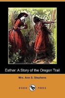 Esther: A Story of the Oregon Trail (Dodo Press)