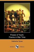 Flower of Youth: Poems in War Time (Dodo Press)