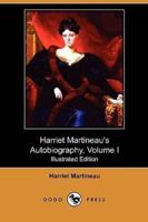 Harriet Martineau's Autobiography, Volume I (Illustrated Edition) (Dodo Press)