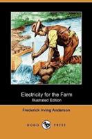 Electricity for the Farm (Illustrated Edition) (Dodo Press)