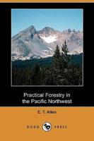 Practical Forestry in the Pacific Northwest (Dodo Press)