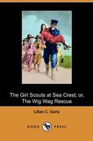The Girl Scouts at Sea Crest; Or, the Wig Wag Rescue (Dodo Press)