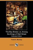 The Boy Broker; Or, Among the Kings of Wall Street (Illustrated Edition) (Dodo Press)