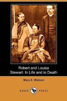 Robert and Louisa Stewart: In Life and in Death (Dodo Press)