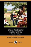 Choice Readings for the Home Circle (Illustrated Edition) (Dodo Press)