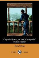 Captain Brand, of the Centipede (Illustrated Edition) (Dodo Press)