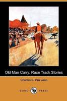 Old Man Curry: Race Track Stories (Dodo Press)