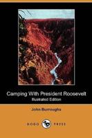 Camping with President Roosevelt (Illustrated Edition) (Dodo Press)