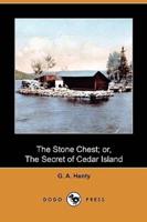 The Stone Chest; Or, the Secret of Cedar Island (Dodo Press)