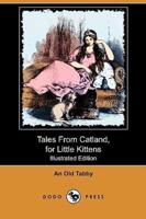 Tales from Catland, for Little Kittens (Illustrated Edition) (Dodo Press)