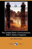 The Unseen World: Communications with It, Real or Imaginary (Dodo Press)