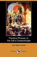 Theodora Phranza; Or, the Fall of Constantinople (Dodo Press)