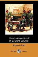 Personal Memoirs of U. S. Grant, Volume I (Dodo Press)