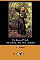 Lame Priest, the Whale, and the Tall Man (Dodo Press)