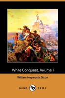 White Conquest, Volume I (Dodo Press)