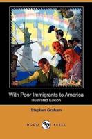 With Poor Immigrants to America (Illustrated Edition) (Dodo Press)