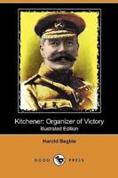 Kitchener: Organizer of Victory (Illustrated Edition) (Dodo Press)