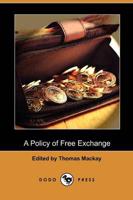 Policy of Free Exchange (Dodo Press)