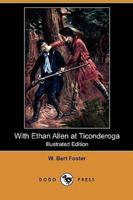 With Ethan Allen at Ticonderoga (Illustrated Edition) (Dodo Press)