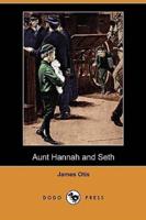 Aunt Hannah and Seth (Dodo Press)
