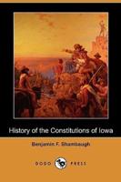 History of the Constitutions of Iowa (Dodo Press)