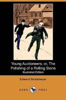 Young Auctioneers; Or, the Polishing of a Rolling Stone (Illustrated Edition) (Dodo Press)
