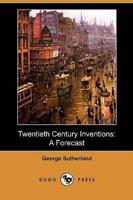 Twentieth Century Inventions: A Forecast (Dodo Press)