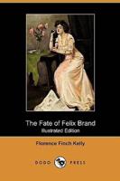 The Fate of Felix Brand (Illustrated Edition) (Dodo Press)