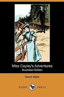 Miss Cayley's Adventures (Illustrated Edition) (Dodo Press)