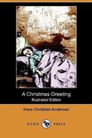A Christmas Greeting (Illustrated Edition) (Dodo Press)