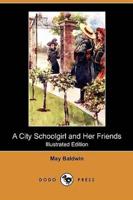 A City Schoolgirl and Her Friends (Illustrated Edition) (Dodo Press)