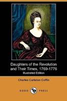 Daughters of the Revolution and Their Times, 1769-1776 (Illustrated Edition) (Dodo Press)