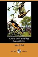 A Year With the Birds (Illustrated Edition) (Dodo Press)