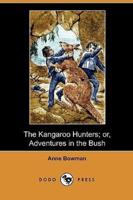 The Kangaroo Hunters; Or, Adventures in the Bush (Dodo Press)