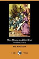 Miss Mouse and Her Boys (Illustrated Edition) (Dodo Press)