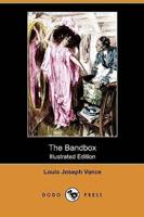 The Bandbox (Illustrated Edition) (Dodo Press)