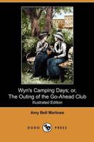 Wyn's Camping Days; Or, the Outing of the Go-Ahead Club (Illustrated Editio