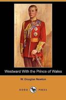 Westward With the Prince of Wales (Dodo Press)