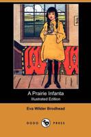 Prairie Infanta (Illustrated Edition) (Dodo Press)